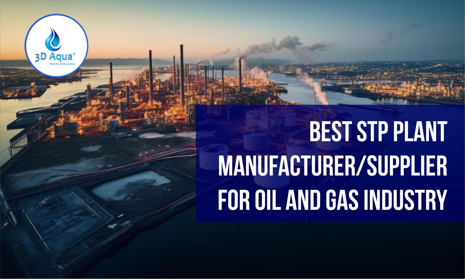 Best STP Plant Manufacturer Supplier for Oil and Gas Industry