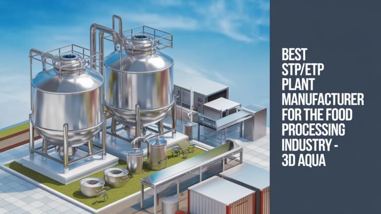 Best STP/ETP Plant Manufacturer for the Food Processing Industry - 3D Aqua