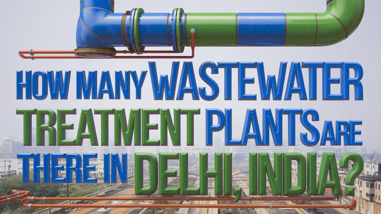 How Many Wastewater Treatment Plants Are There in Delhi
