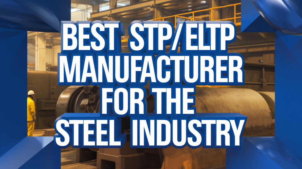 STP ETP Plant Manufacturer for Steel Industry