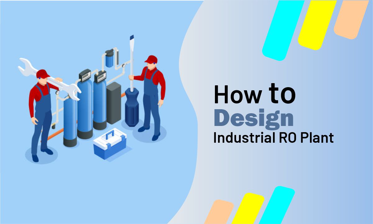 How to Design an Industrial RO Plant