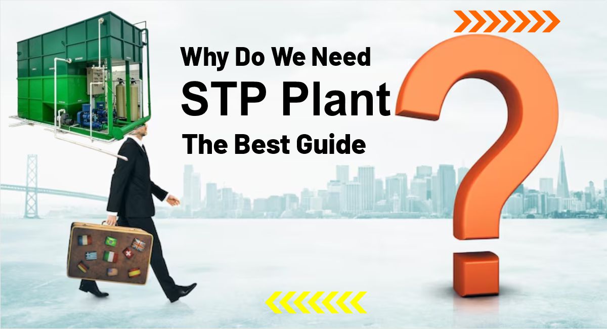 Why Do We Need Sewage Treatment Plants