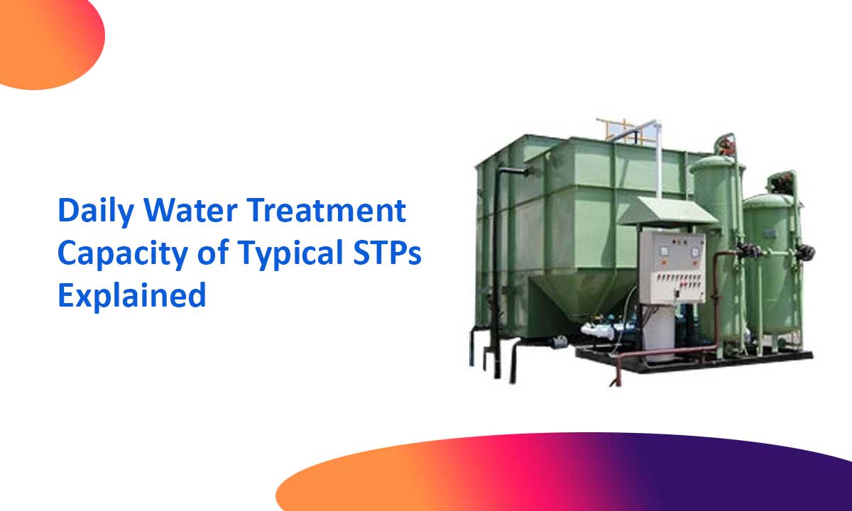Daily Water Treatment Capacity of Typical STPs Explained