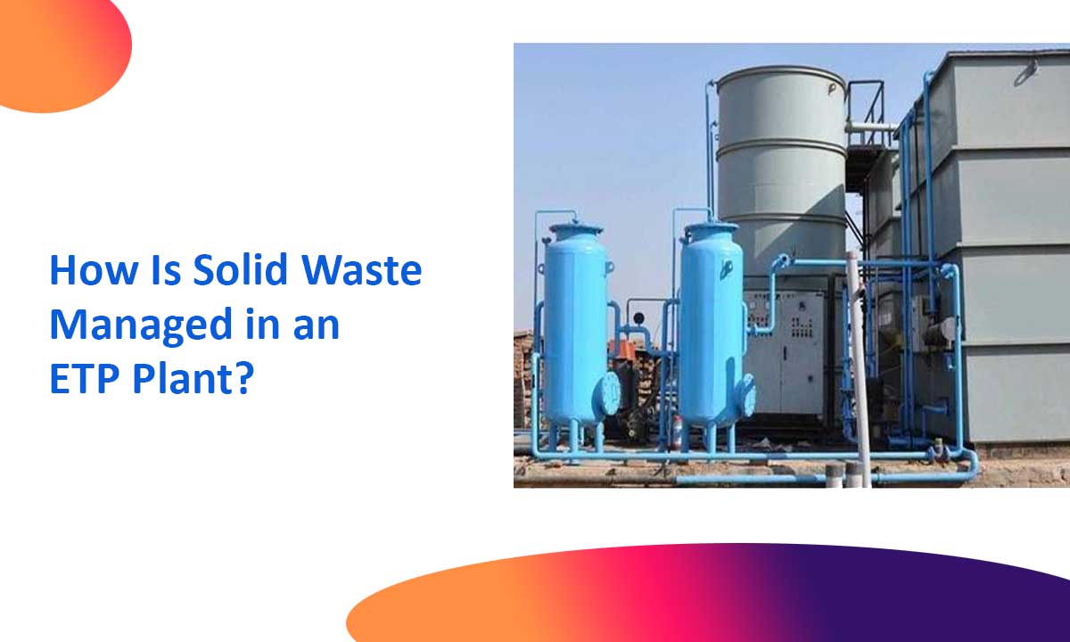 How Is Solid Waste Managed in an ETP Plant?