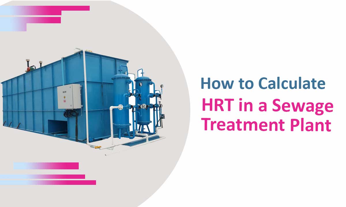 How to Calculate HRT in a Sewage Treatment Plant