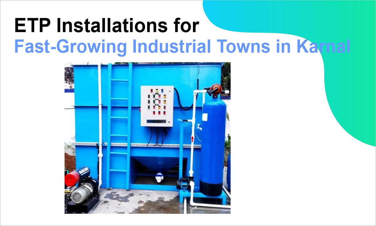 ETP Installations for Rapid Industrial Growth in Karnal