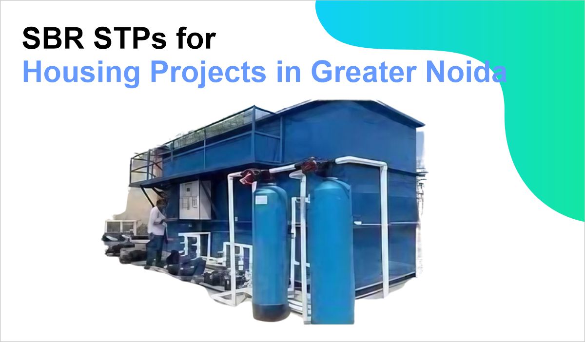 SBR STPs for Housing Projects in Greater Noida