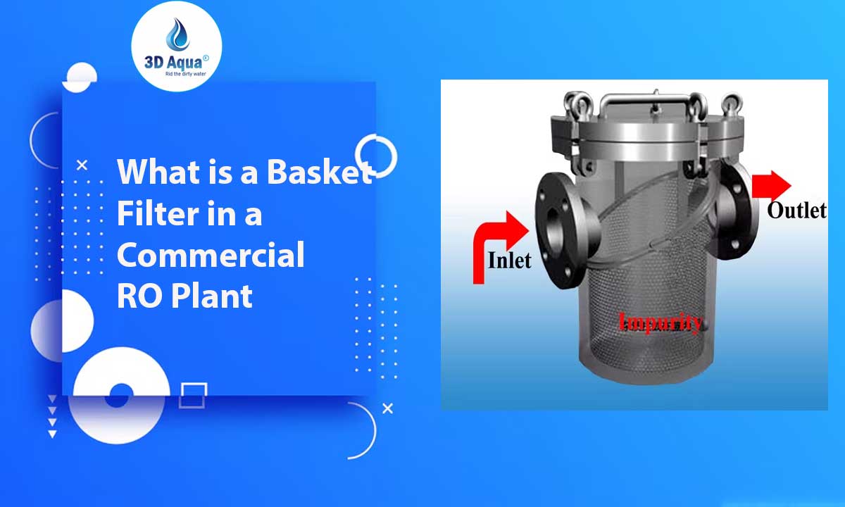 What is a Basket Filter in a Commercial RO Plant