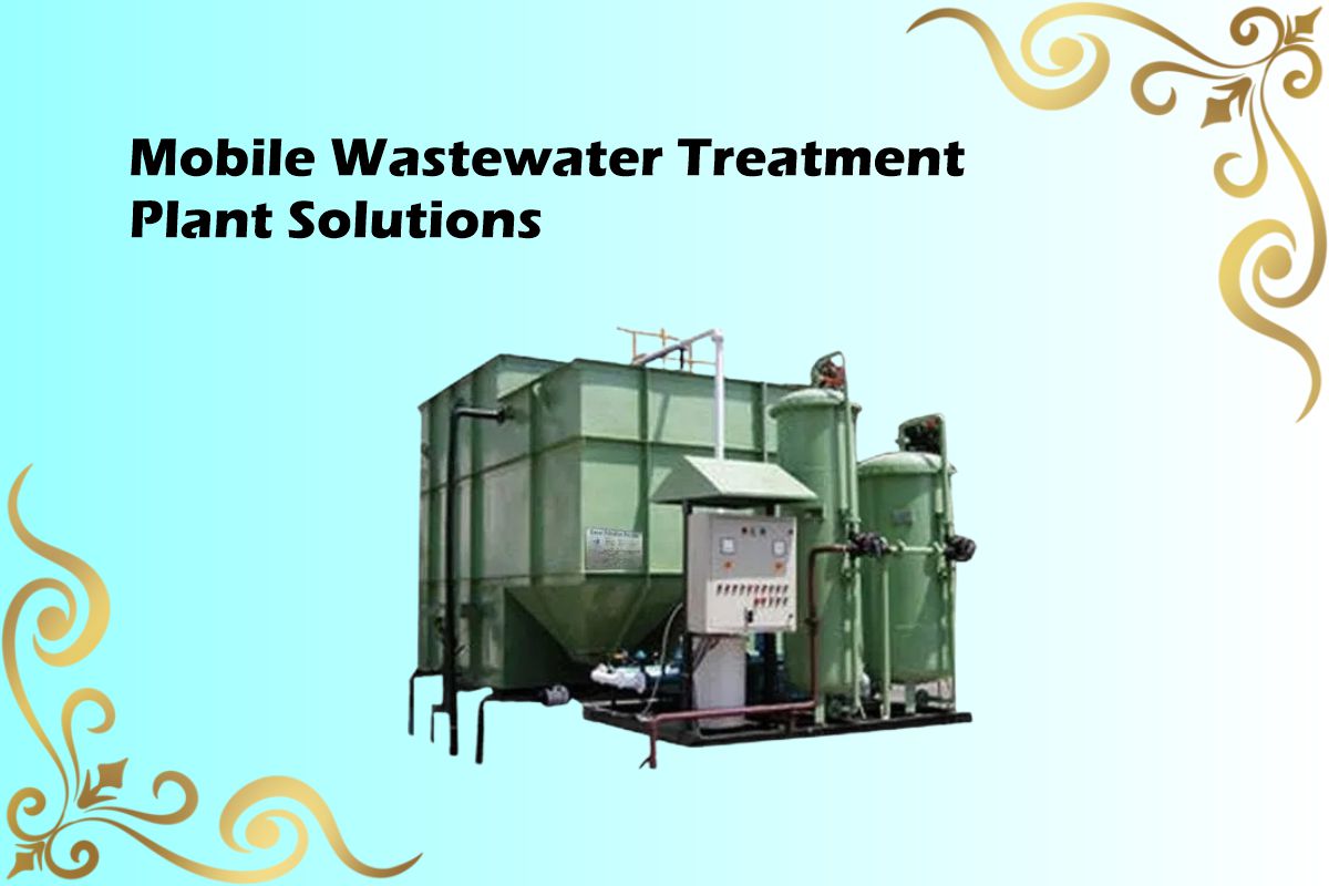 Mobile Wastewater Treatment Plant Solutions: Guide